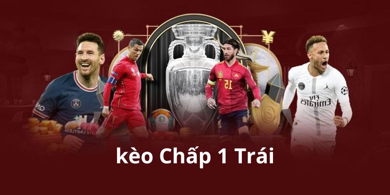 Kèo Chấp 1 Trái